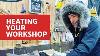 Heating Your Workshop